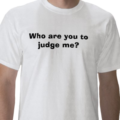 Who Are You To Judge Me